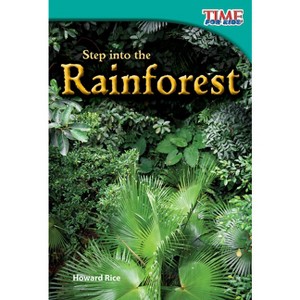 Step into the Rainforest - (Time for Kids(r) Informational Text) 2nd Edition by  Howard Rice (Paperback) - 1 of 1