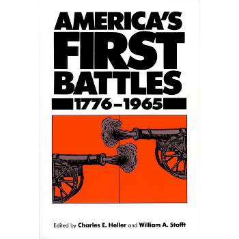 America's First Battles, 1775-1965 - (Modern War Studies (Paperback)) by  Charles E Heller & William A Stofft (Paperback)