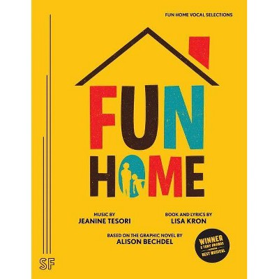 Fun Home Vocal Selections - by  Lisa Kron & Jeanine Tesori (Paperback)