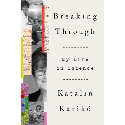 Breaking Through - by  Katalin Karikó (Hardcover)