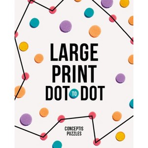 Large Print Dot-To-Dot - by  Conceptis Puzzles (Paperback) - 1 of 1