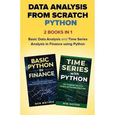 Data Analysis from Scratch with Python Bundle - by  Bob Mather (Paperback)