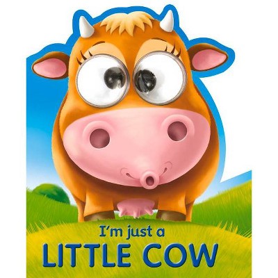 I'm Just a Little Cow - (Googley-Eye Books) by  Kate Thompson (Board Book)