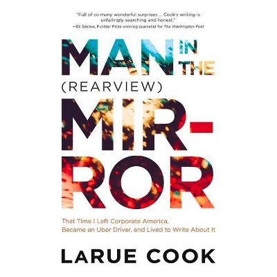 Man in the (Rearview) Mirror - by  Larue Cook (Paperback)