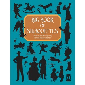 Big Book of Silhouettes - (Dover Pictorial Archive) by  Carol Belanger Grafton (Paperback) - 1 of 1