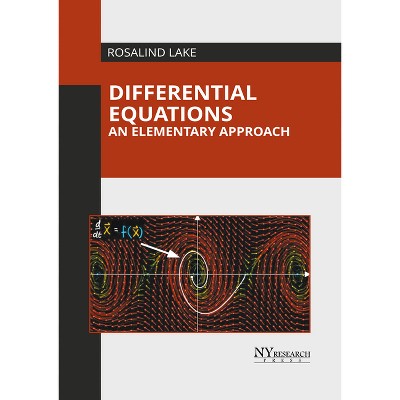 Differential Equations: An Elementary Approach - by  Rosalind Lake (Hardcover)