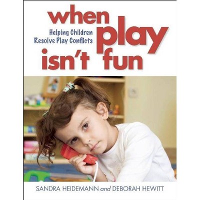 When Play Isn't Fun - by  Sandra Heidemann & Deborah Hewitt (Paperback)