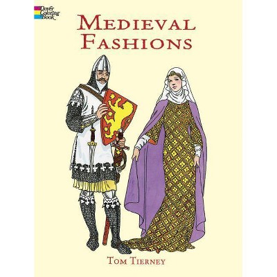 Medieval Fashions Coloring Book - (Dover Fashion Coloring Book) by  Tom Tierney (Paperback)