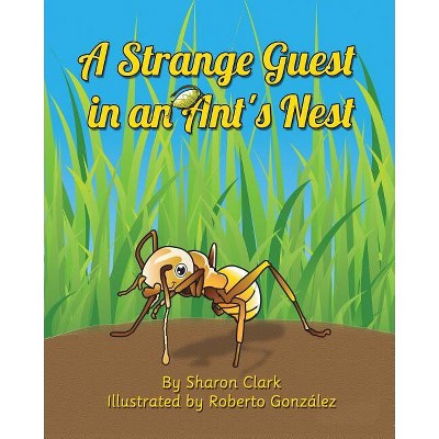 A Strange Guest in an Ant's Nest - (Educational Science (Insect)) 2nd Edition by  Sharon Clark (Paperback)