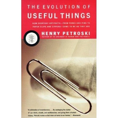 The Evolution of Useful Things - by  Henry Petroski (Paperback)