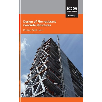 Design of Fire-Resistant Concrete Structures - by  Kristian Dahl Hertz (Hardcover)