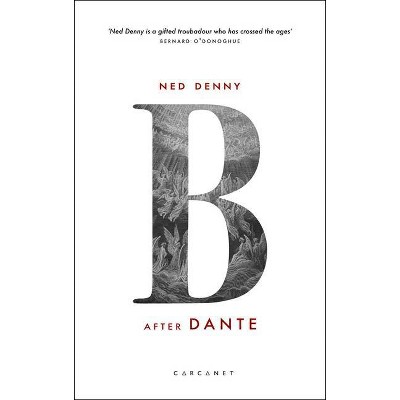 B (After Dante) - by  Ned Denny (Paperback)