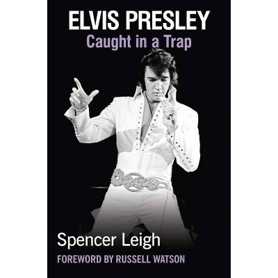 Elvis Presley - by  Spencer Leigh (Paperback)