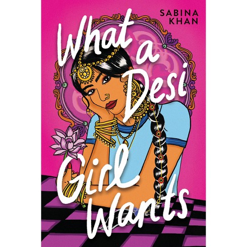 What a Desi Girl Wants - by  Sabina Khan (Hardcover) - image 1 of 1