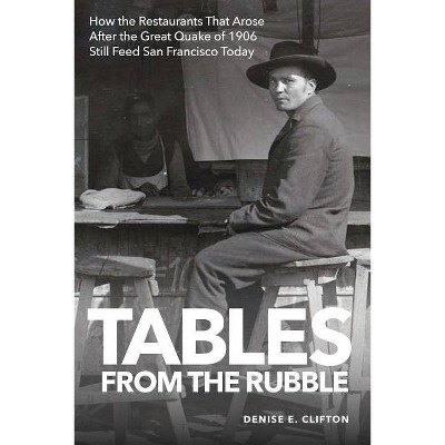 Tables From the Rubble - by  Denise E Clifton (Paperback)