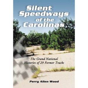 Silent Speedways of the Carolinas - by  Perry Allen Wood (Paperback) - 1 of 1