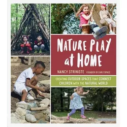 Nature Play at Home - by  Nancy Striniste (Paperback)