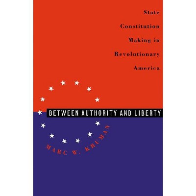 Between Authority & Liberty - by  Marc W Kruman (Paperback)