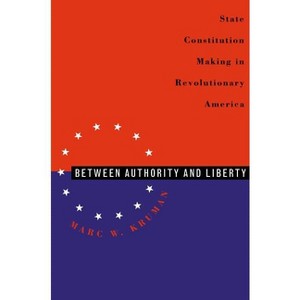 Between Authority & Liberty - by  Marc W Kruman (Paperback) - 1 of 1