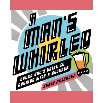 A Man's Whirled - by  Chris Peterson (Paperback)