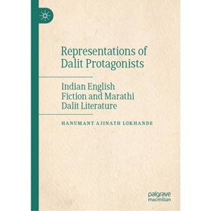 Representations of Dalit Protagonists - by  Hanumant Ajinath Lokhande (Hardcover) - 1 of 1