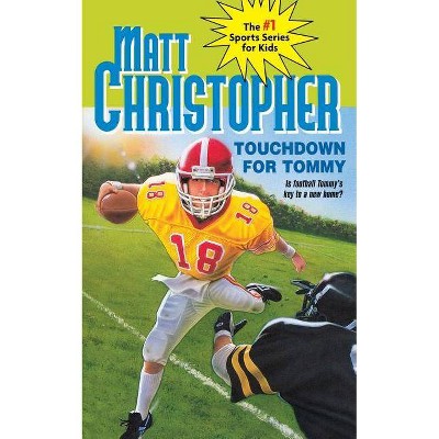 Touchdown for Tommy - (Matt Christopher Sports Classics) by  Matt Christopher & Foster Caddell & Matthew F Christopher (Paperback)