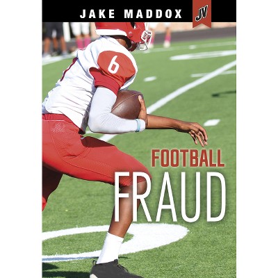 Football Fraud - (Jake Maddox Jv) by  Jake Maddox (Paperback)