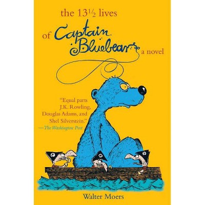 The 13 1/2 Lives of Captain Blue Bear - by  Walter Moers (Paperback)