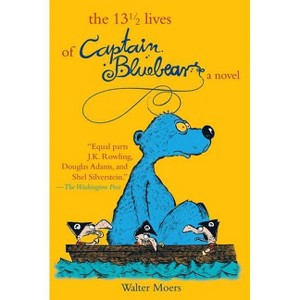 The 13 1/2 Lives of Captain Blue Bear - (Zamonia) by  Walter Moers (Paperback) - 1 of 1