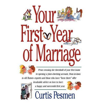 Your First Year of Marriage - by  Curtis Pesmen (Paperback)