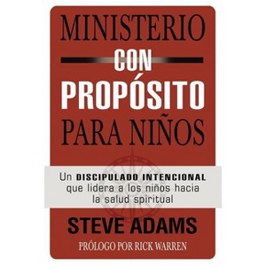 Ministerio con propósito para niños - by  Steven J Adams (Paperback) - 1 of 1