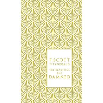 The Beautiful and Damned - (Penguin Classics Hardcover) by  F Scott Fitzgerald (Hardcover)