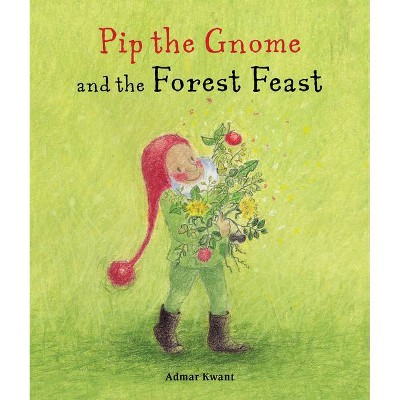 Pip the Gnome and the Forest Feast - by  Admar Kwant (Board Book)