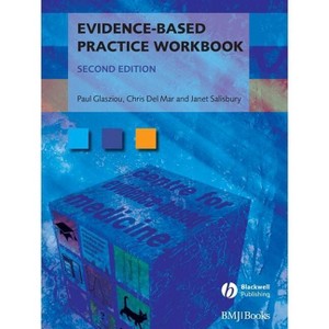 Evidence-Based Practice Workbook - (Evidence-Based Medicine) 2nd Edition by  Paul P Glasziou & Chris del Mar & Janet Salisbury (Paperback) - 1 of 1