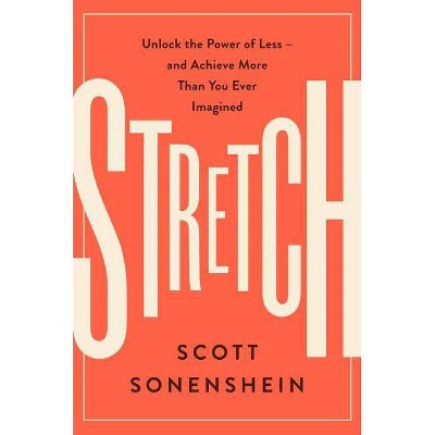 Stretch - by  Scott Sonenshein (Hardcover)