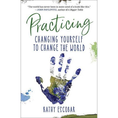 Practicing - by  Kathy Escobar (Paperback)