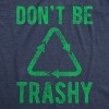 Womens Dont Be Trashy T shirt Funny Recycling Earth Day Vintage Graphic Tee - Crazy Dog Women's T Shirt - 2 of 4