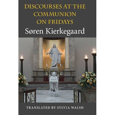 Discourses at the Communion on Fridays - (Indiana Series in the Philosophy of Religion (Hardcover)) by  Søren Kierkegaard (Hardcover)