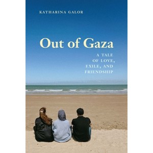 Out of Gaza - by  Katharina Galor (Paperback) - 1 of 1