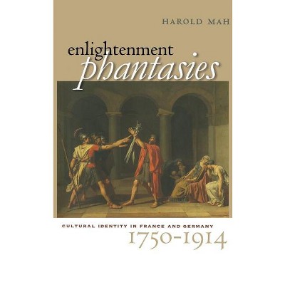 Enlightenment Phantasies - by  Harold Mah (Hardcover)