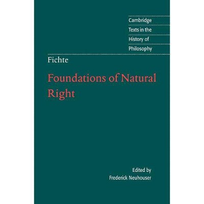  Foundations of Natural Right - (Cambridge Texts in the History of Philosophy) by  J G Fichte (Paperback) 