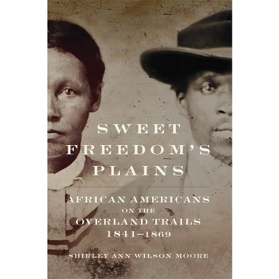 Sweet Freedom's Plains - (Race and Culture in the American West) by Shirley Ann Wilson Moore
