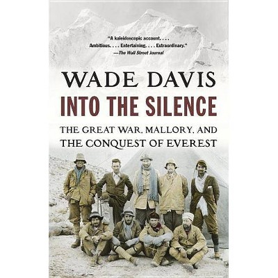 Into the Silence - by  Wade Davis (Paperback)