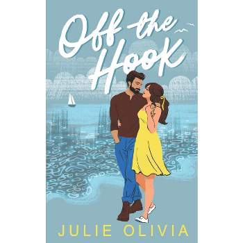Off the Hook - (Never Harbor) by  Julie Olivia (Paperback)