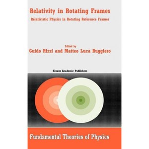 Relativity in Rotating Frames - (Fundamental Theories of Physics) by  G Rizzi & M L Ruggiero (Hardcover) - 1 of 1