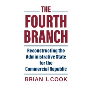 The Fourth Branch - (Studies in Government and Public Policy) by  Brian J Cook (Hardcover) - 1 of 1
