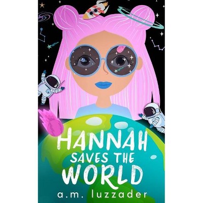 Hannah Saves the World - (Middle Grade Mystery Fiction) Large Print by  A M Luzzader (Paperback)