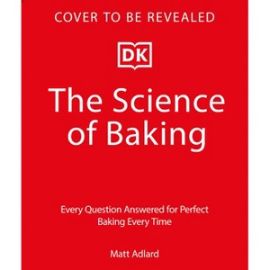 The Science of Baking - by  Matt Adlard (Hardcover) - 1 of 1