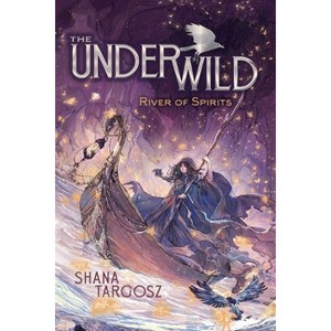 River of Spirits - (The Underwild) by Shana Targosz - 1 of 1