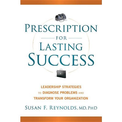 Prescription for Lasting Success - by  Susan Reynolds (Hardcover)